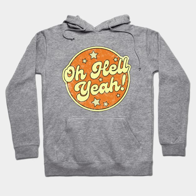 Oh Hell Yeah! Hoodie by elevens.design